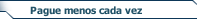 Pague menos cada vez